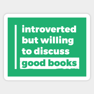 Introverted but willing to discuss good books (Pure White Design) Magnet